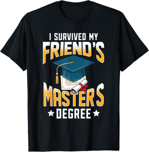 I Survived My Friend's Master's Degree Graduate Gifts T-Shirt - T-Shirt | Black
