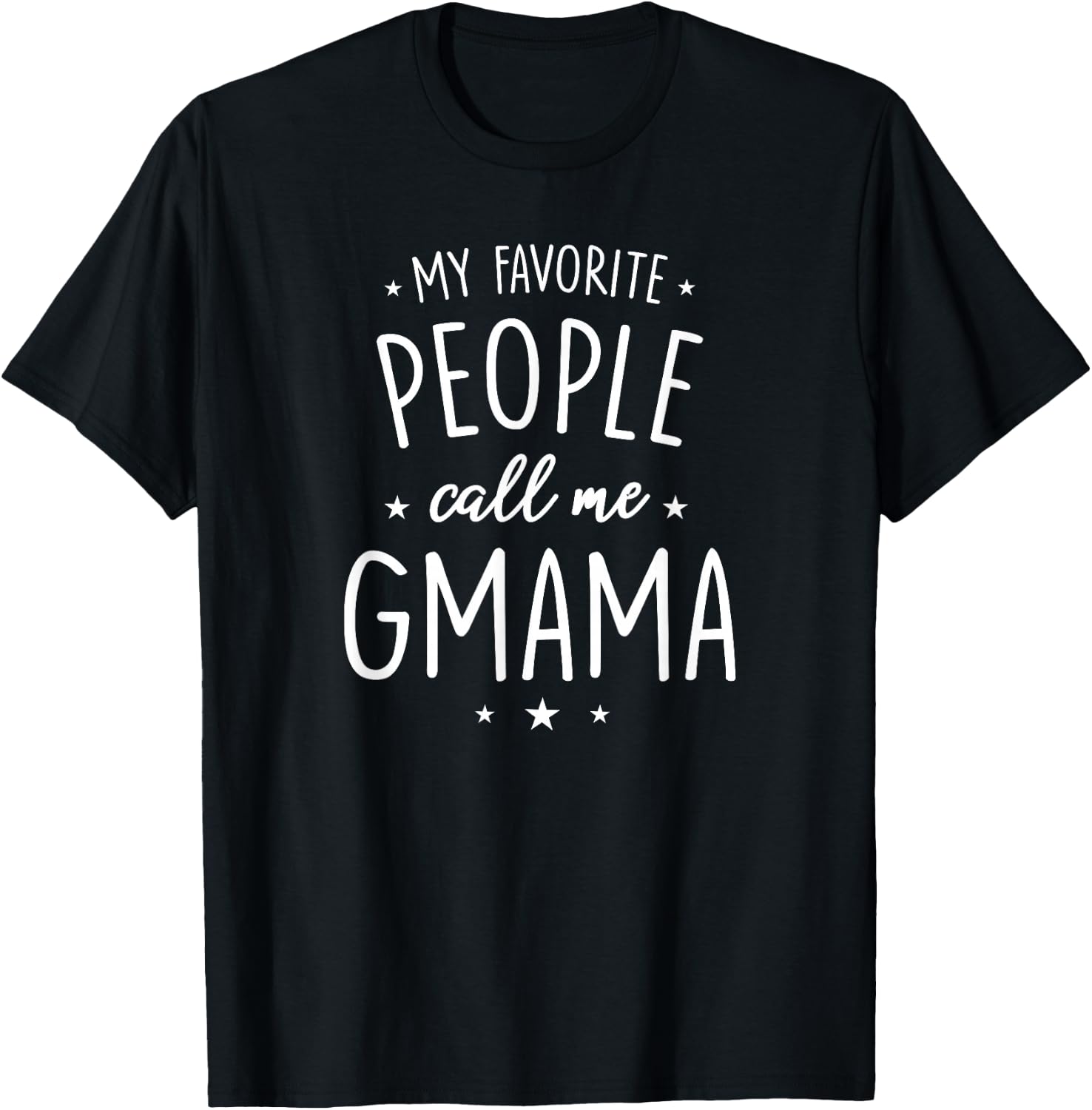 Gmama Shirt Gift: My Favorite People Call Me Gmama T-Shirt - T-Shirt | Black