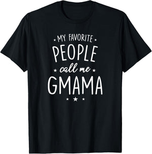 Gmama Shirt Gift: My Favorite People Call Me Gmama T-Shirt - T-Shirt | Black