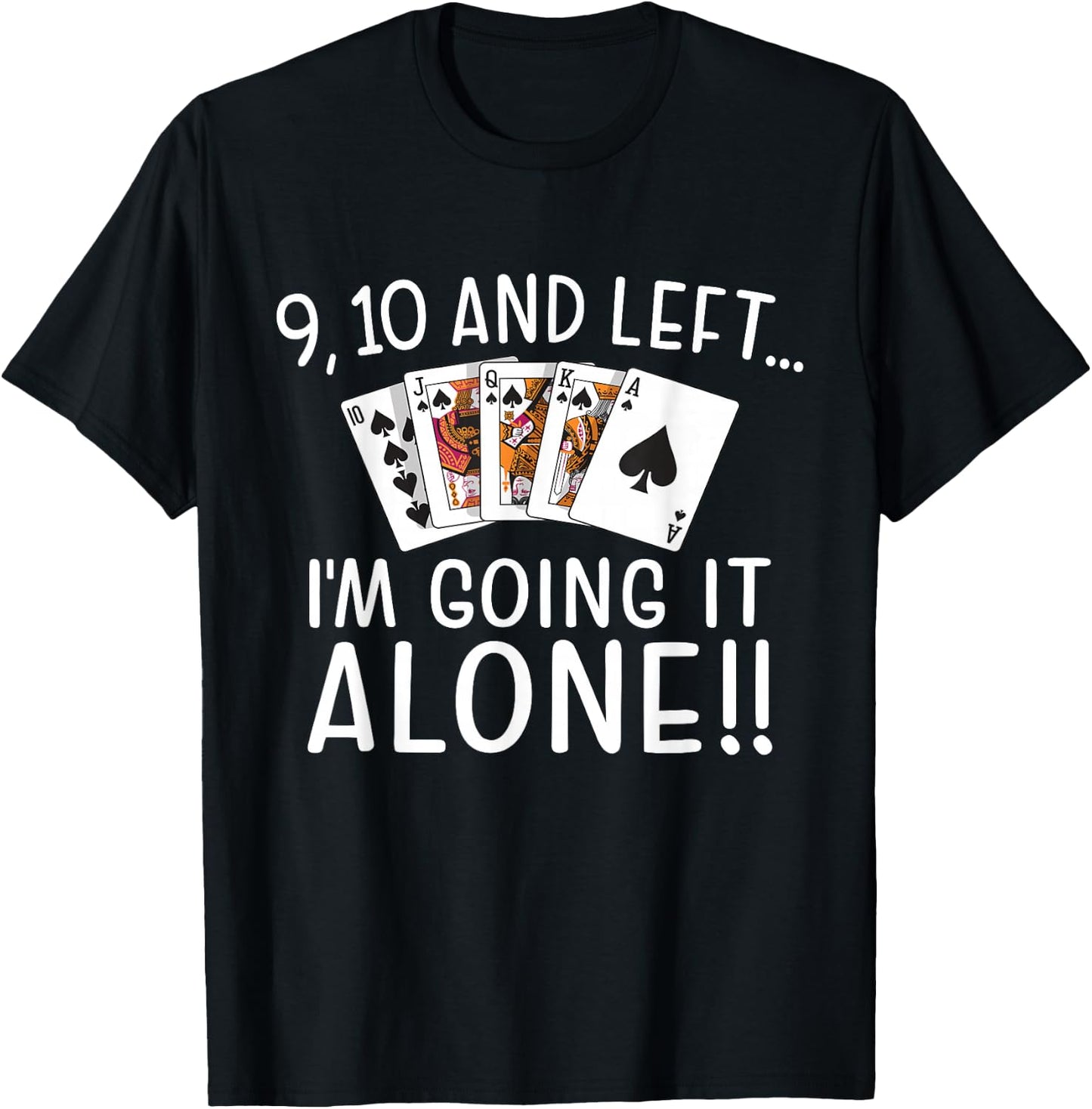 9, 10 and Left I'm Going It Alone Euchre Player Card Game T-Shirt - T-Shirt | Black