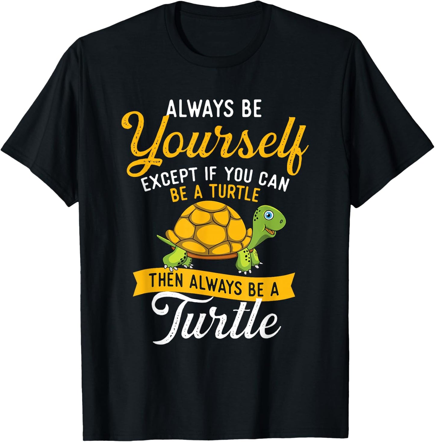 Always Be Yourself - Turtle Lover Cute Tortoise Wildlife T-Shirt - T-Shirt | Black