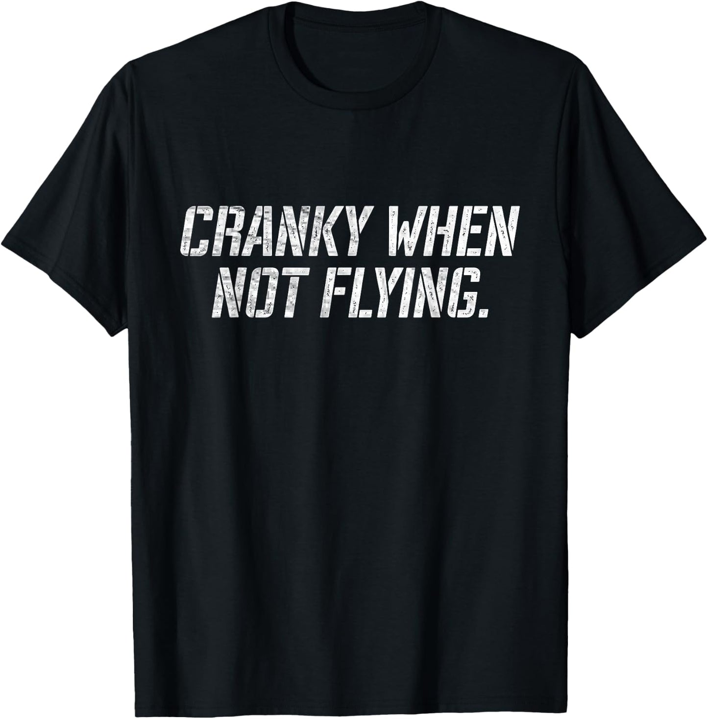 Cranky When Not Flying T-Shirt - T-Shirt | Black