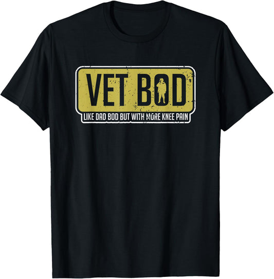 Vet Bod Like A Dad Bod But With More Knee Pain Veteran Joke T-Shirt - T-Shirt | Black