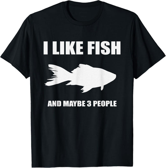 I Like Fish And Maybe 3 People shirt Gift Fish Lovers T-Shirt - T-Shirt | Black