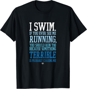 I Swim If You Ever See Me Running Funny Swimmer T-Shirt - T-Shirt | Black