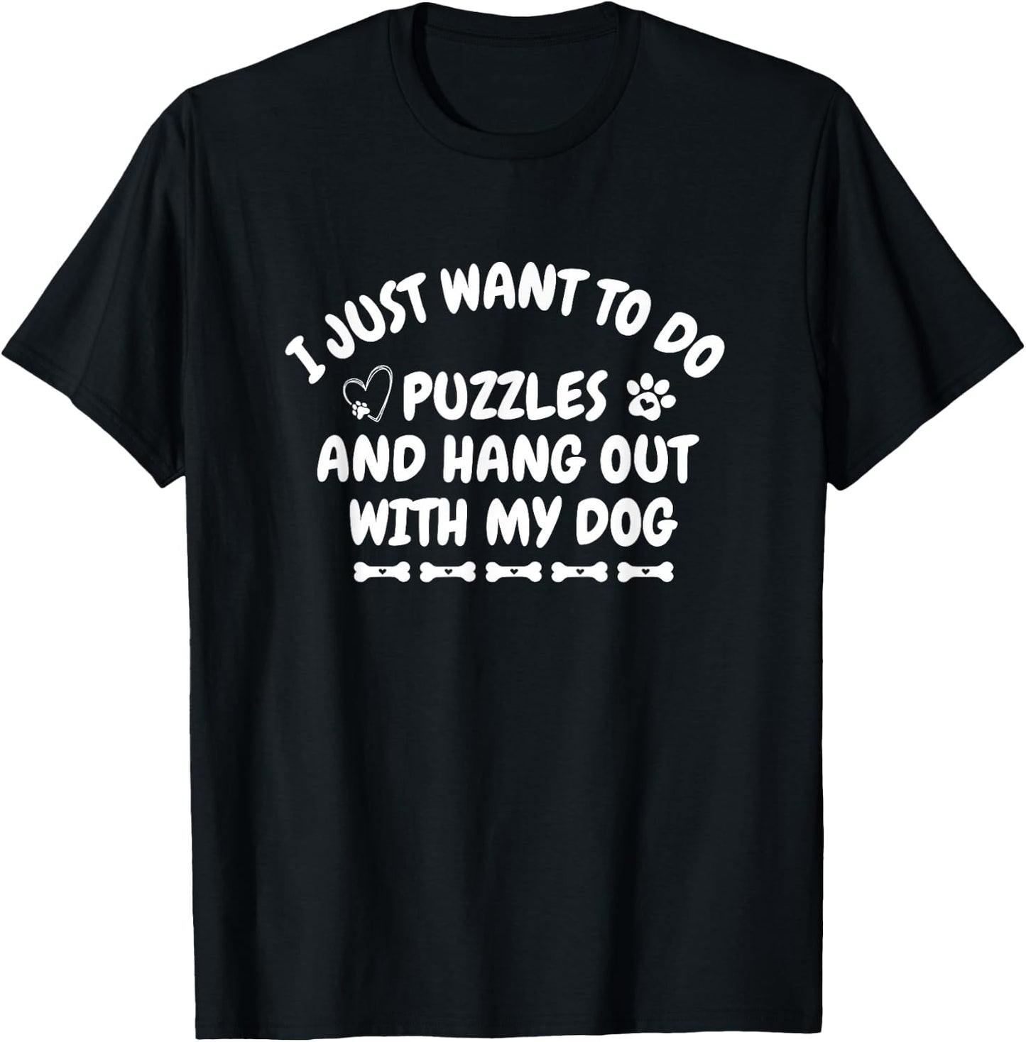 i just want to do Puzzle and hang out with my dog Puzzle T-Shirt - T-Shirt | Black