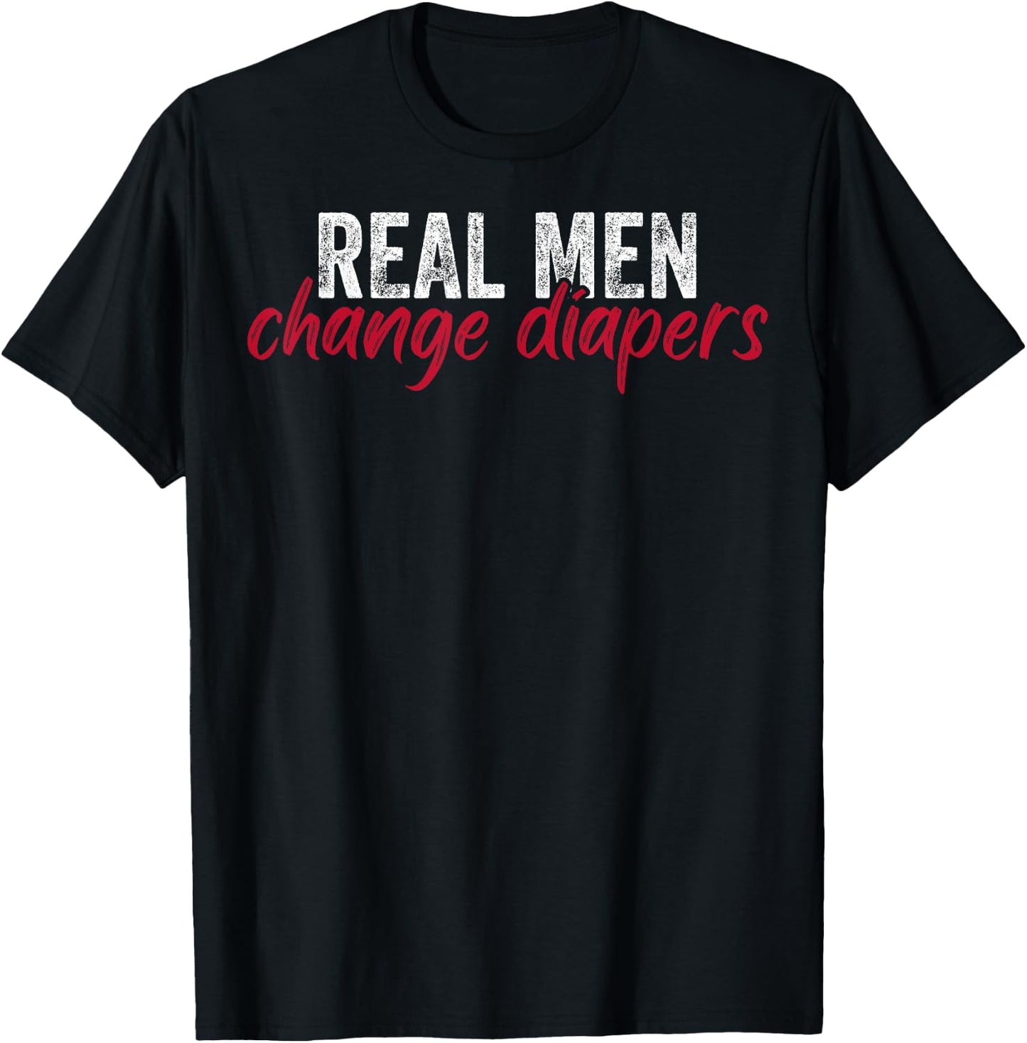 New Daddy To Be Real Men Change Diapers New Dads New Fathers T-Shirt - T-Shirt | Black