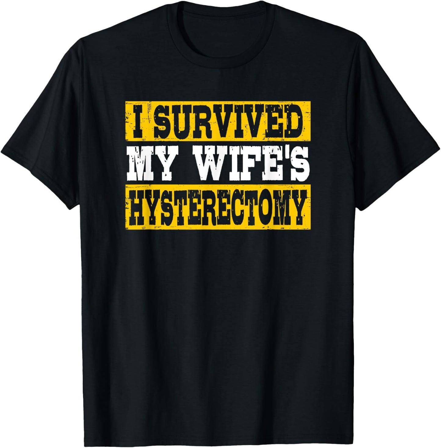 I Survived My Wife's Hysterectomy Supportive Husband T-Shirt - T-Shirt | Black