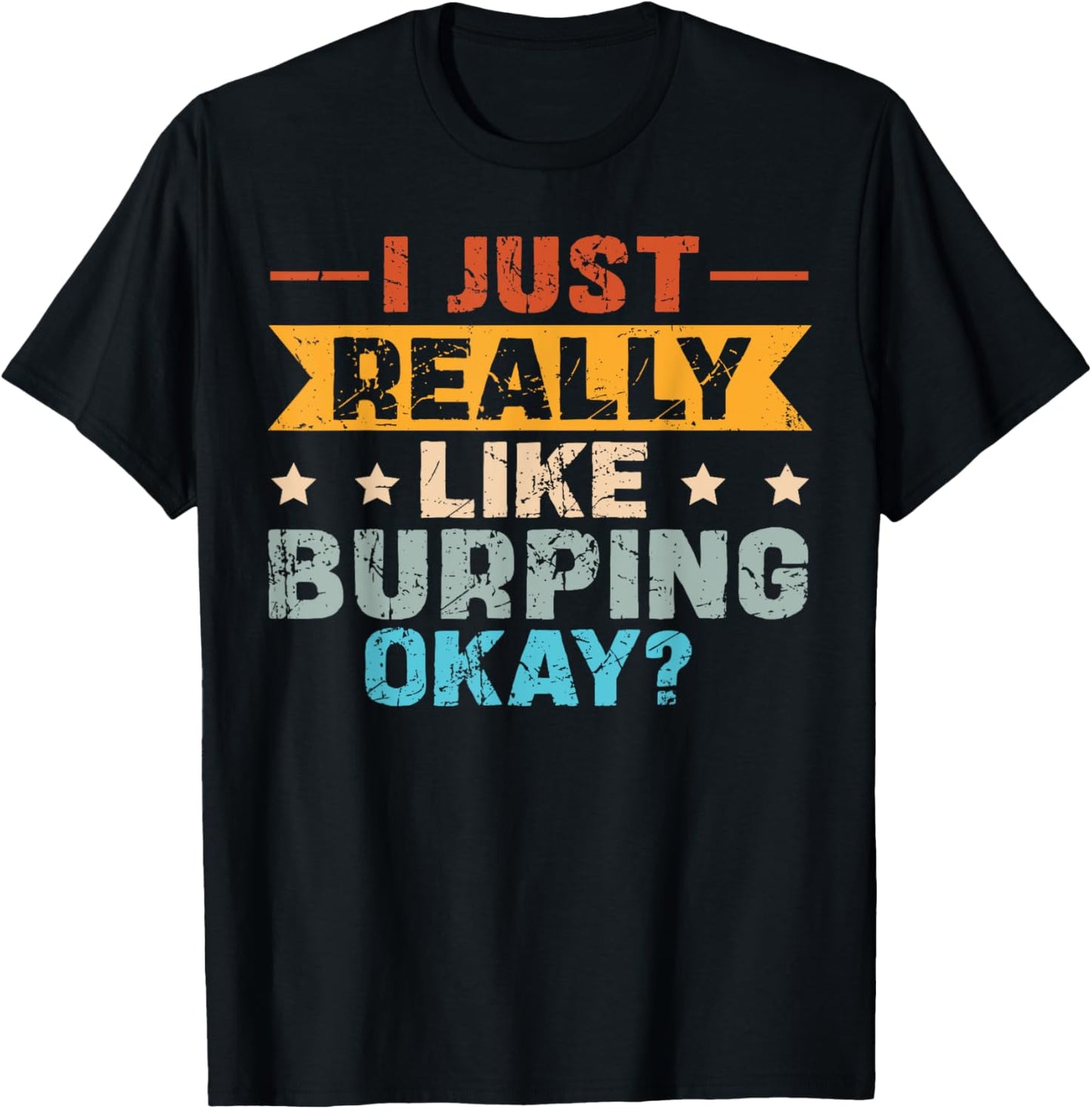 Burping and Burp Quote for a Burper T-Shirt - T-Shirt | Black