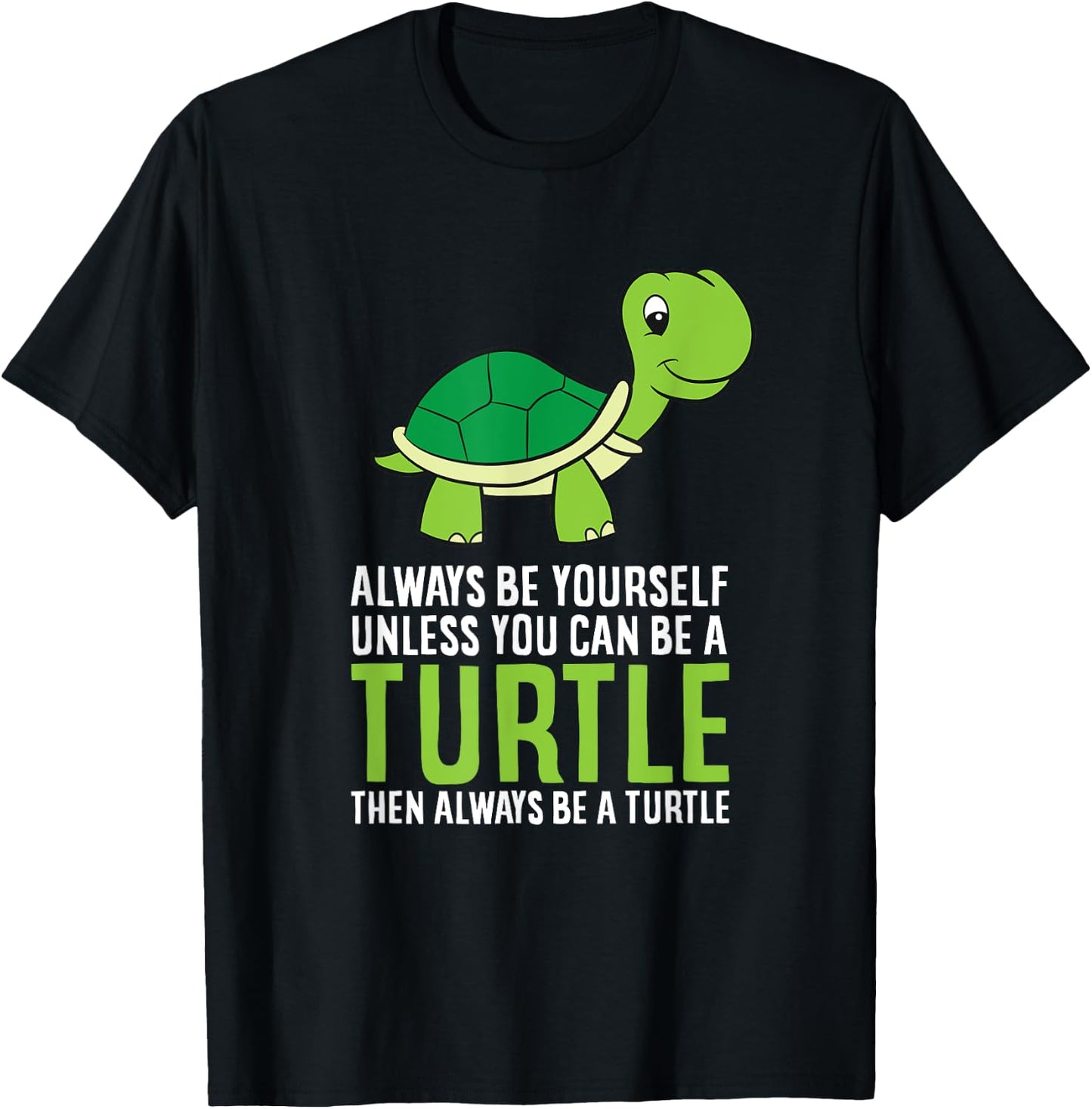 Sea Turtle Pet Always Be Yourself Unless You Can Be A Turtle T-Shirt - T-Shirt | Black