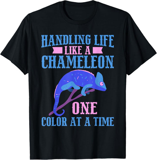 Handling Life like a Chameleon one Color at a Time Chameleon T-Shirt - T-Shirt | Black