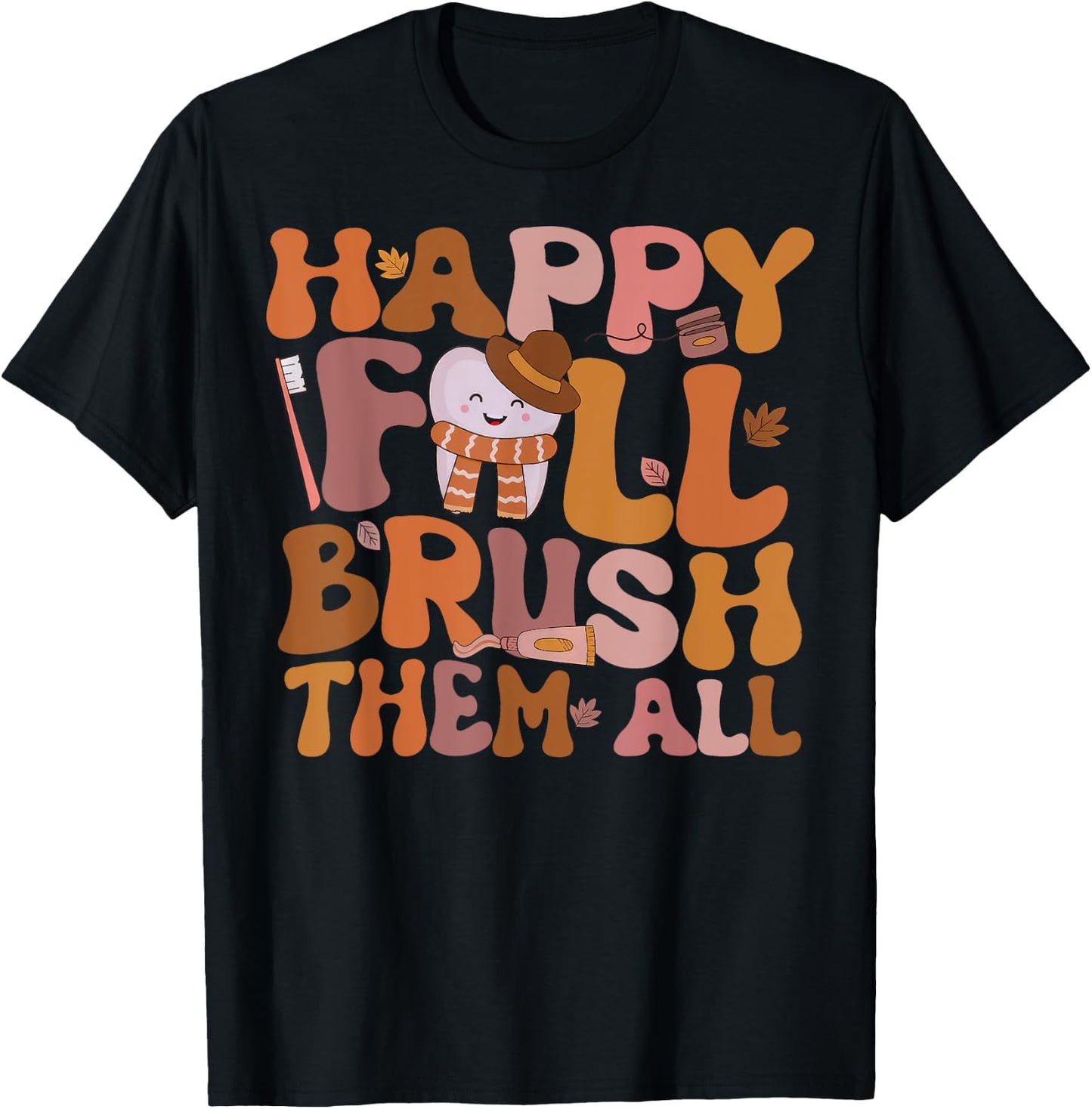 Happy Fall Brush Them All Pediatric Dentist Dental Autumm T-Shirt - T-Shirt | Black