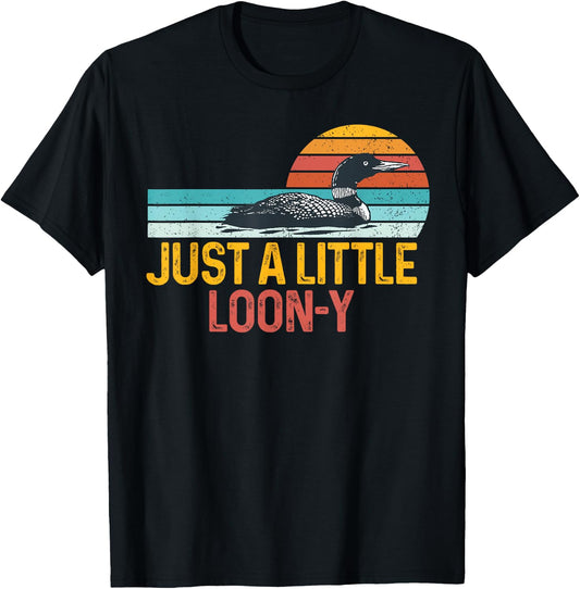Funny Loon Bird Lover Loon Pun Dad Jokes Just Little Loon-y T-Shirt - T-Shirt | Black