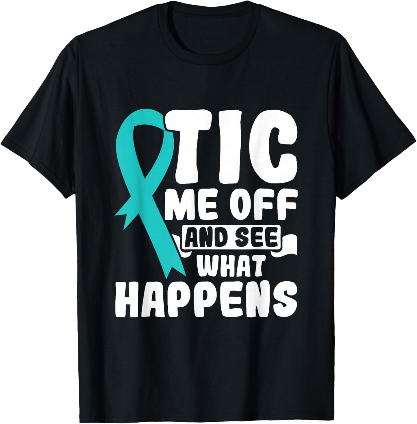 Tic Me Off & See What Happens - Tourette Syndrome Awareness T-Shirt - T-Shirt | Black