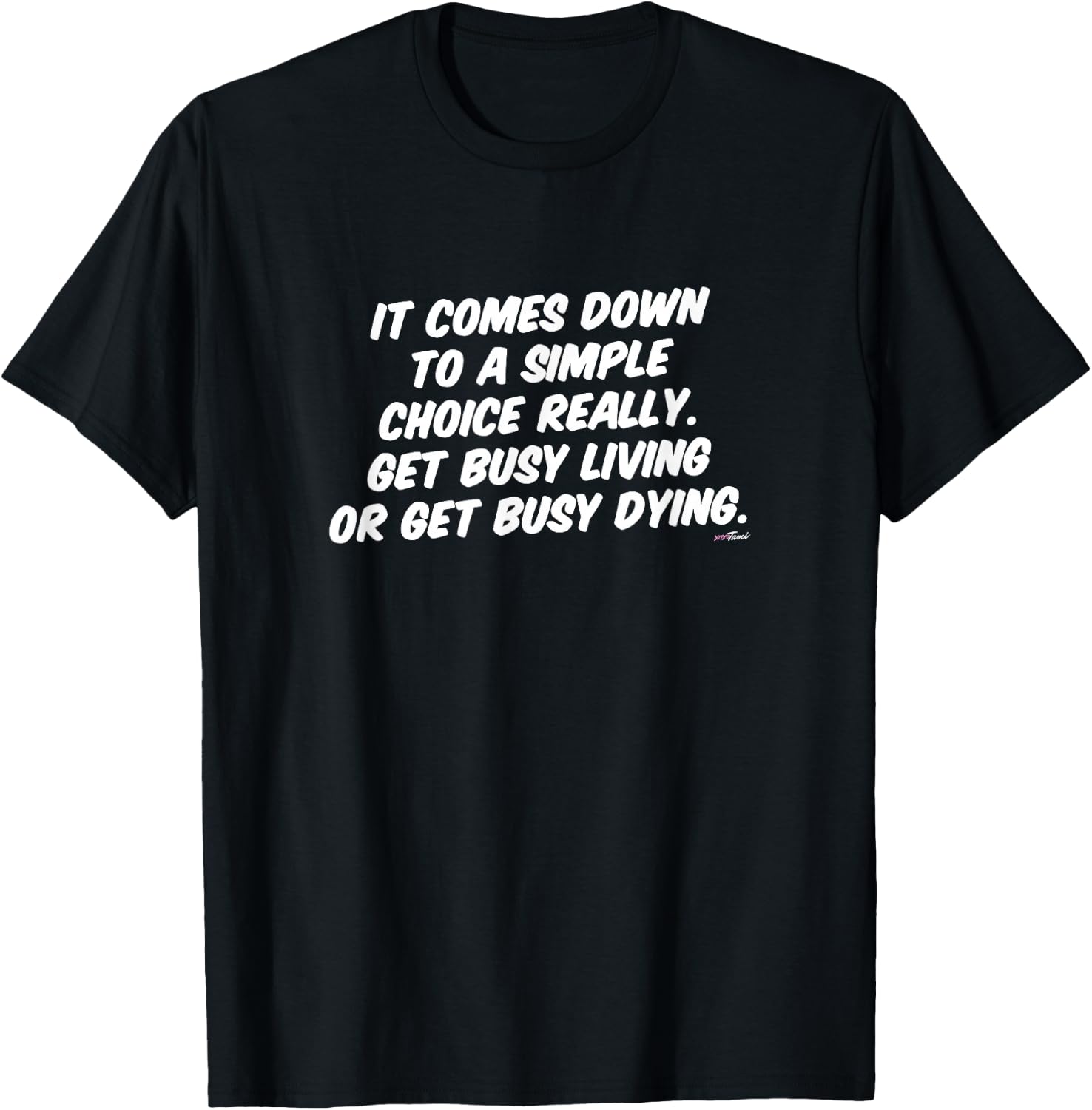 Get Busy Living T-Shirt - T-Shirt | Black