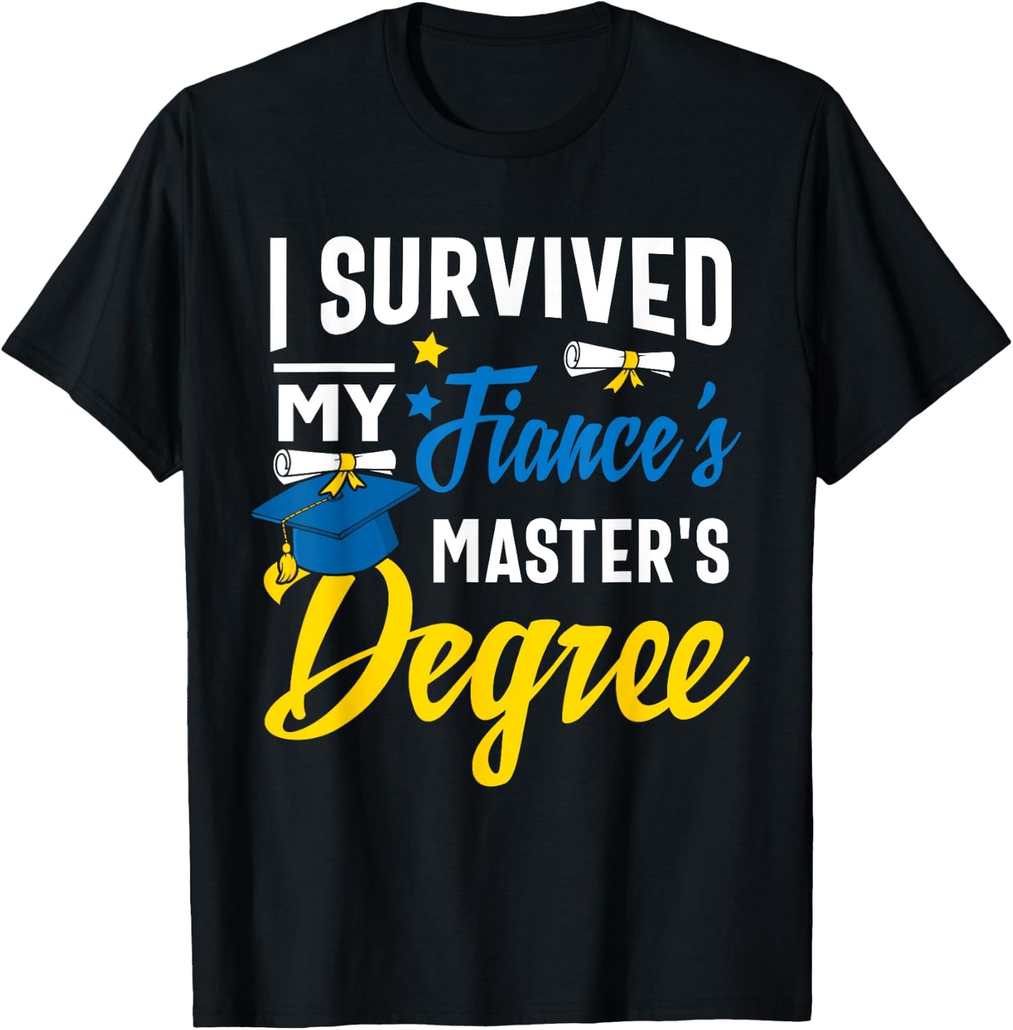 i survived my fiance's Masters degree graduation gifts T-Shirt - T-Shirt | Black
