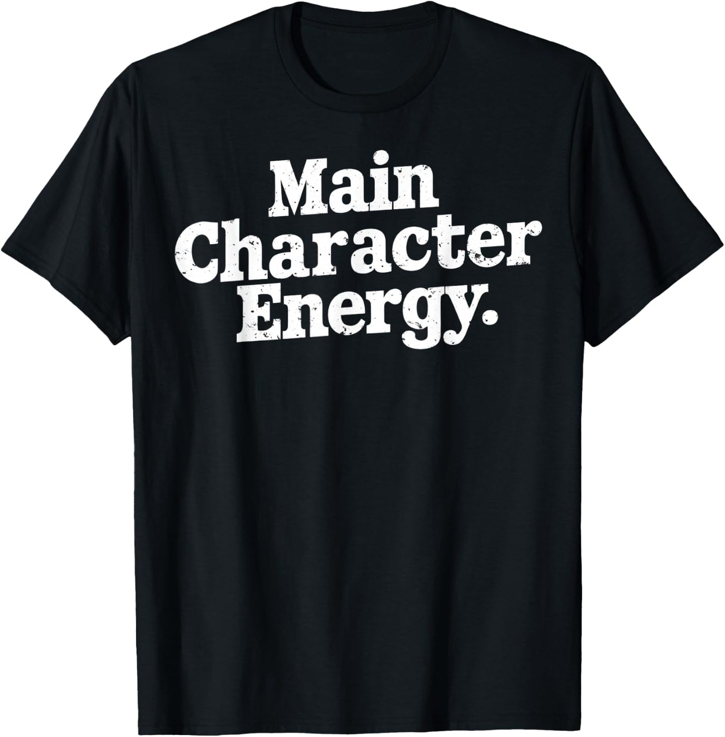 Main Character Energy Main Character Energy White Text Image T-Shirt - T-Shirt | Black