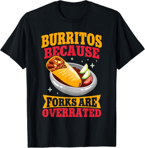Burritos because Forks are overrated Burrito T-Shirt - T-Shirt | Black