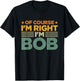 I'm Bob Joke T-Shirt - T-Shirt | Black