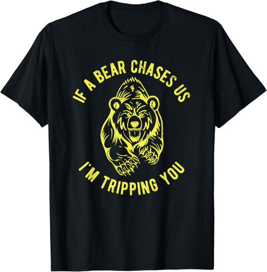 Funny Hiking If A Bear Chases Us I'm Tripping You T-Shirt - T-Shirt | Black
