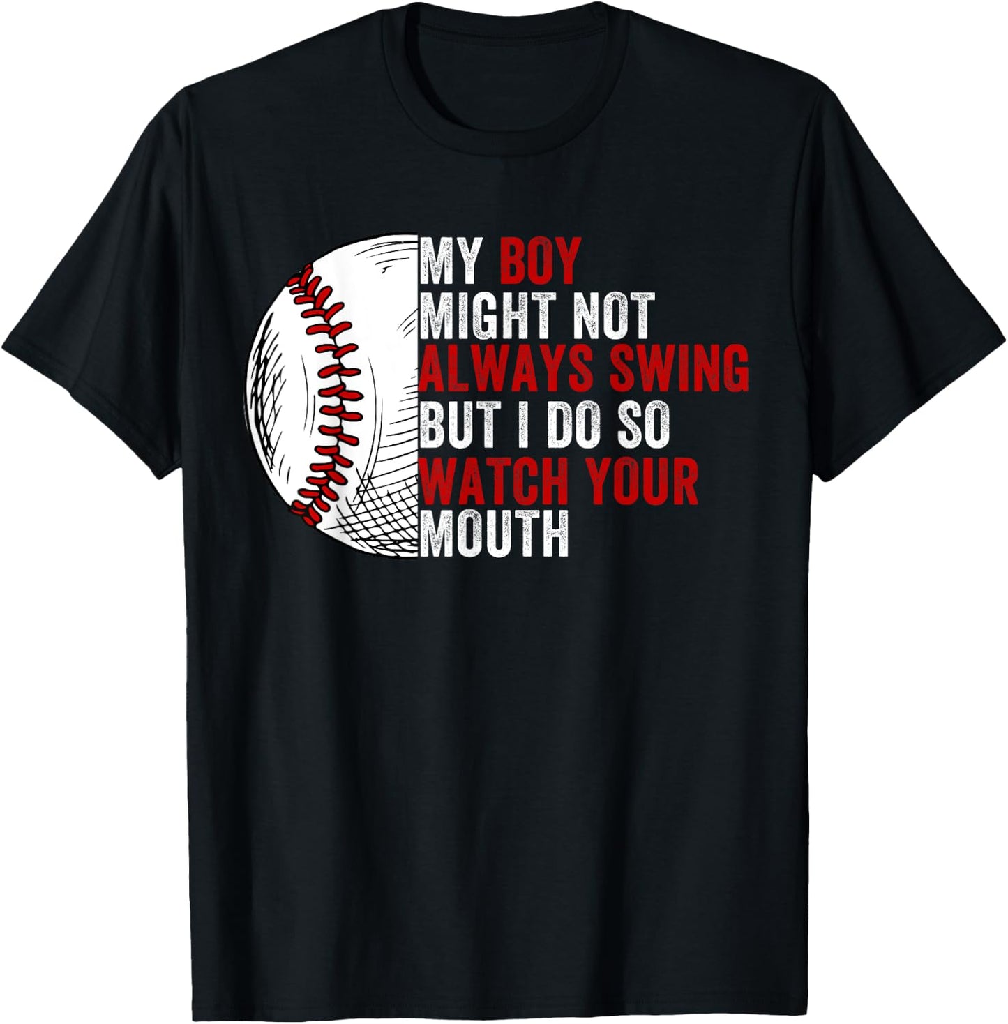 My Boy Might Not Always Swing But I Do So Watch Your Mouth T-Shirt - T-Shirt | Black