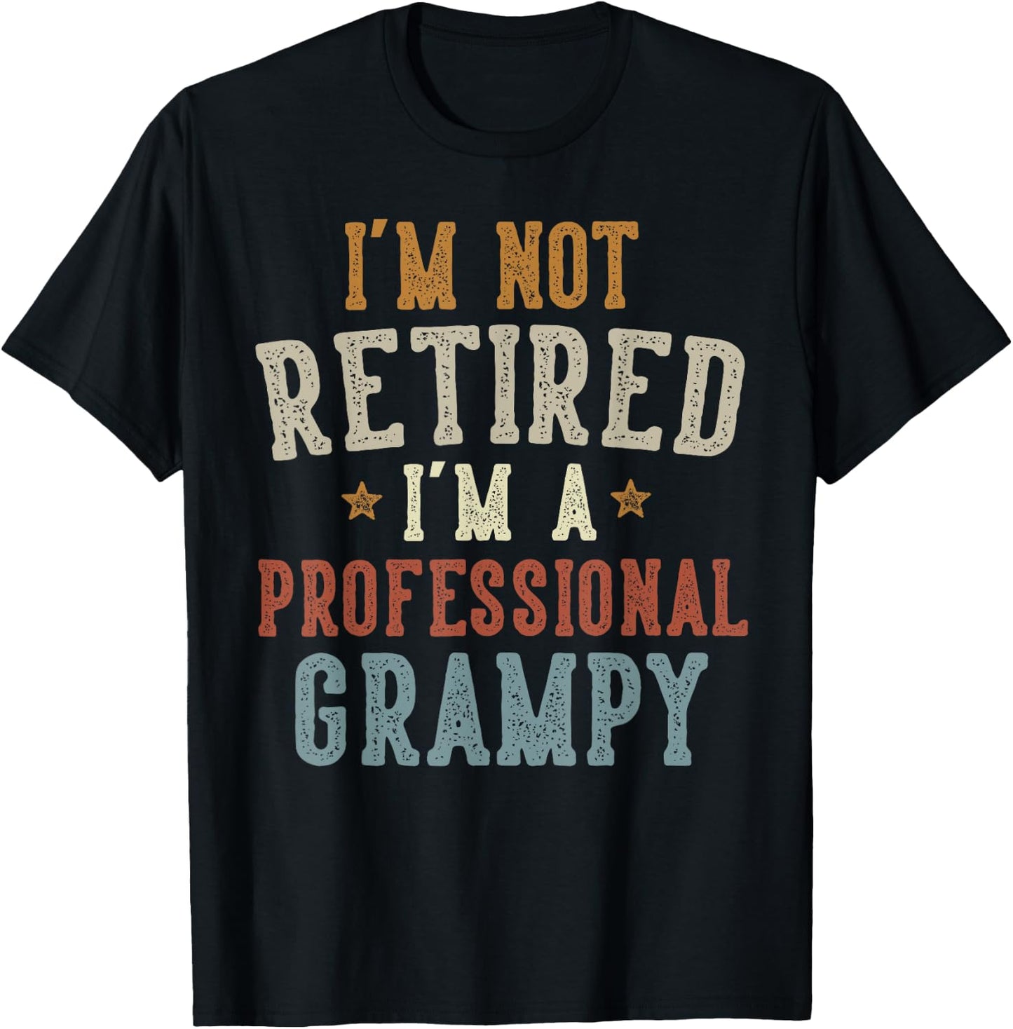 I'm Not Retired I'm A Professional Grampy Father's Day T-Shirt - T-Shirt | Black