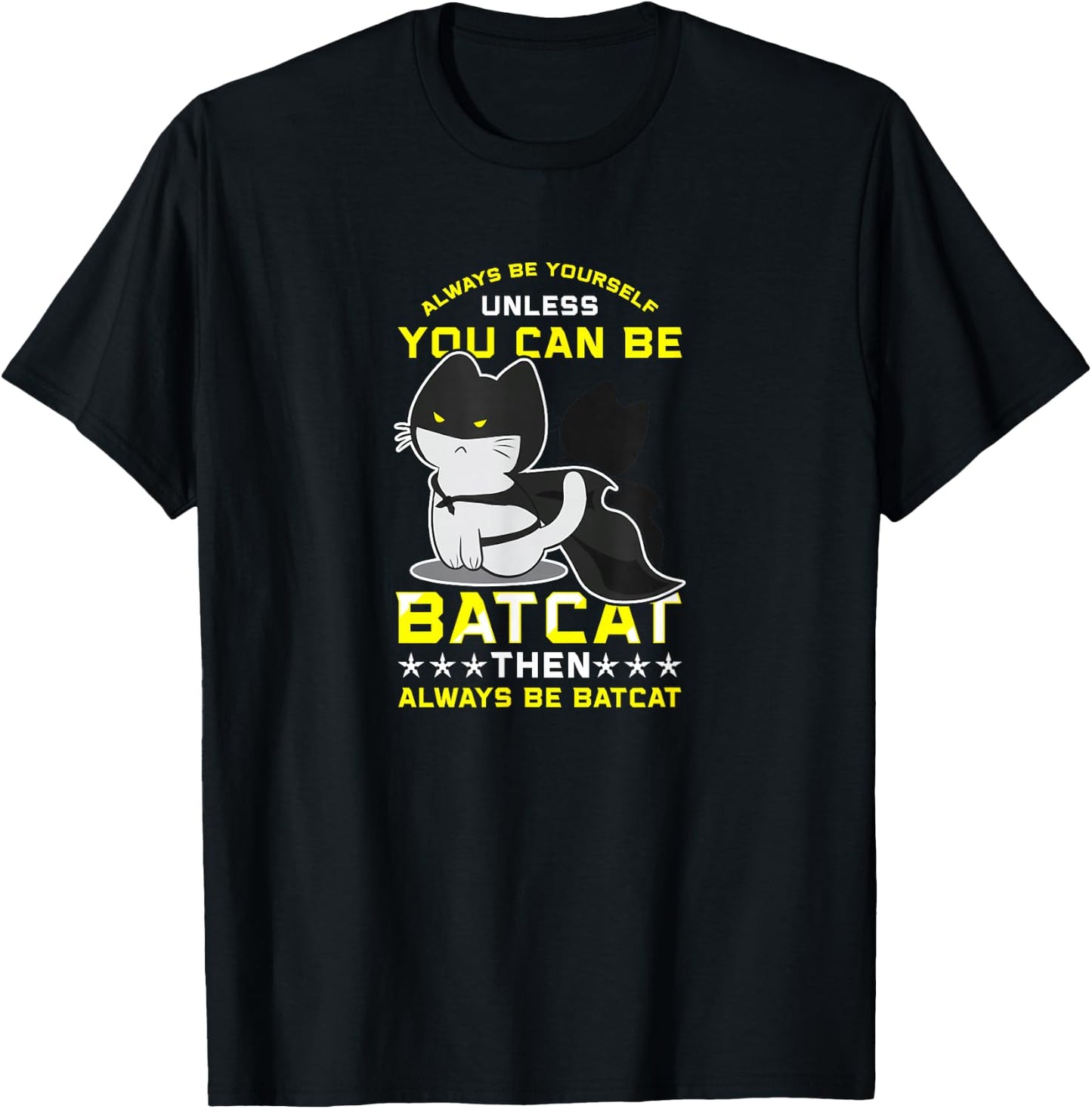 Funny Cat Shirts Always Be Yourself Unless You Can Batcat T-Shirt - T-Shirt | Black
