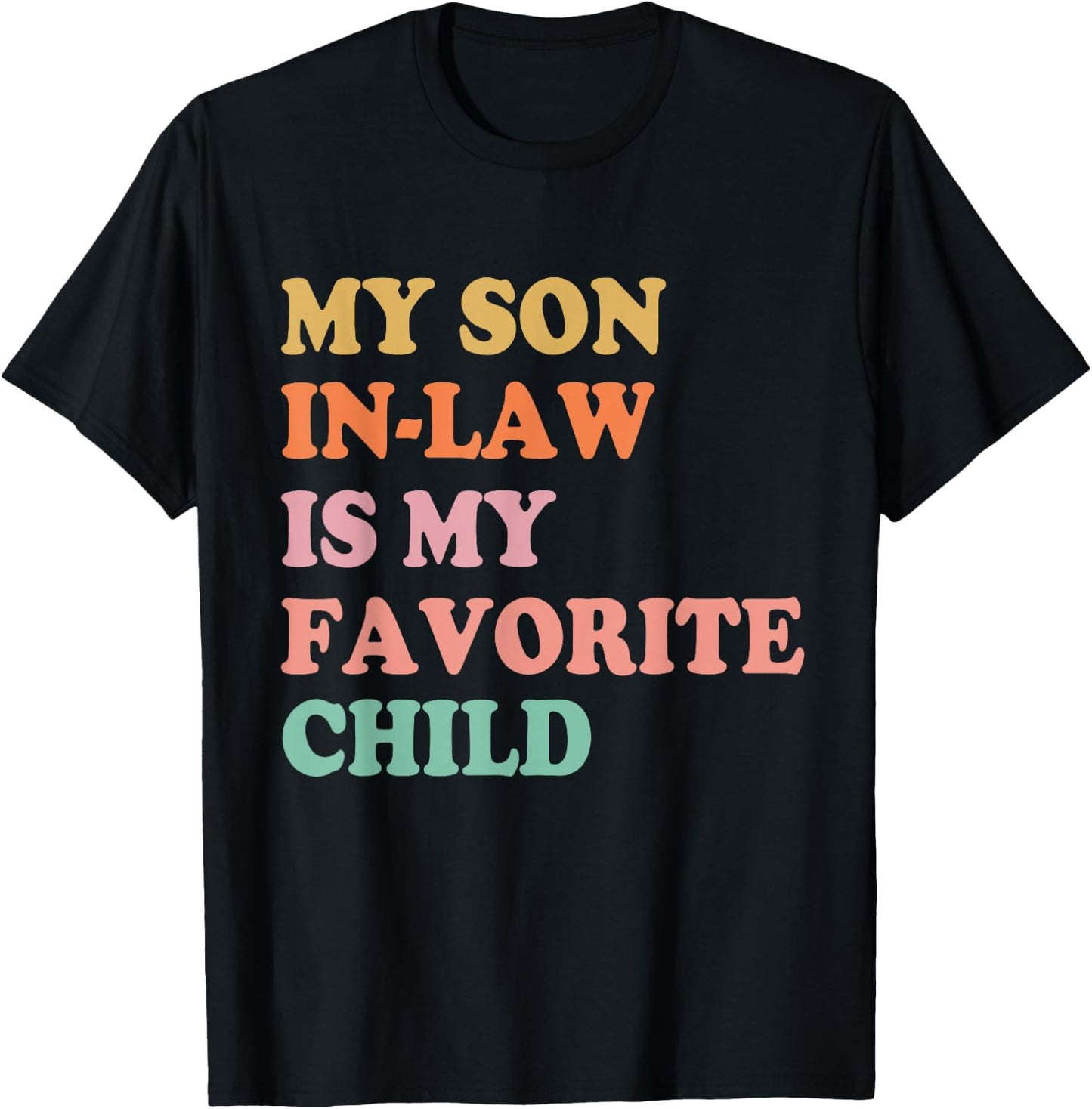 My Son in Law is My Favorite Child Mothers Day Mother in Law T-Shirt - T-Shirt | Black