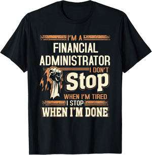 I'm A Financial Administrator I Don't Stop T-Shirt - T-Shirt | Black