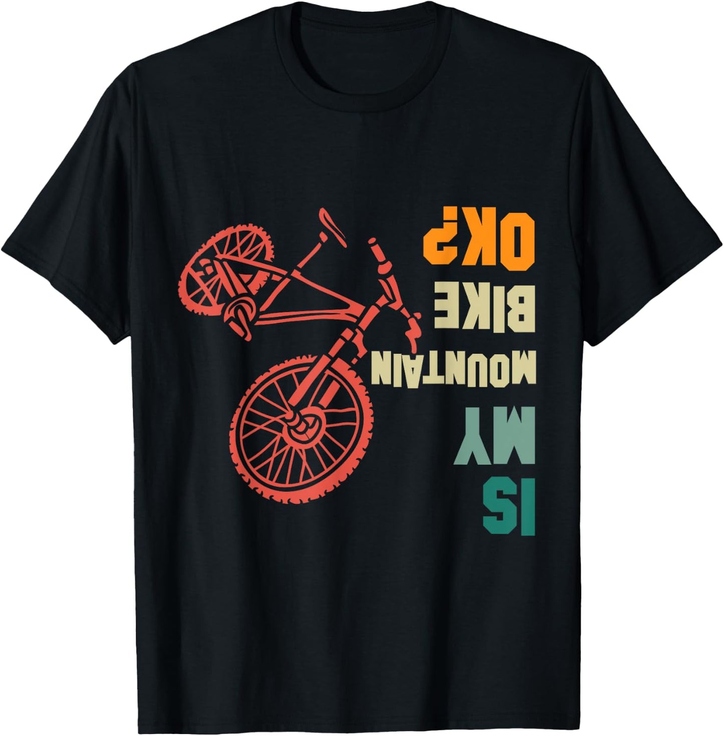 Is my Mountain Bike Okay Bikers Bicycle Funny T-Shirt - T-Shirt | Black