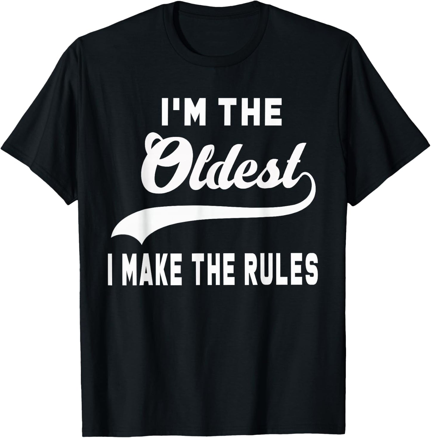 I'm the oldest I make the rules T-Shirt - T-Shirt | Black