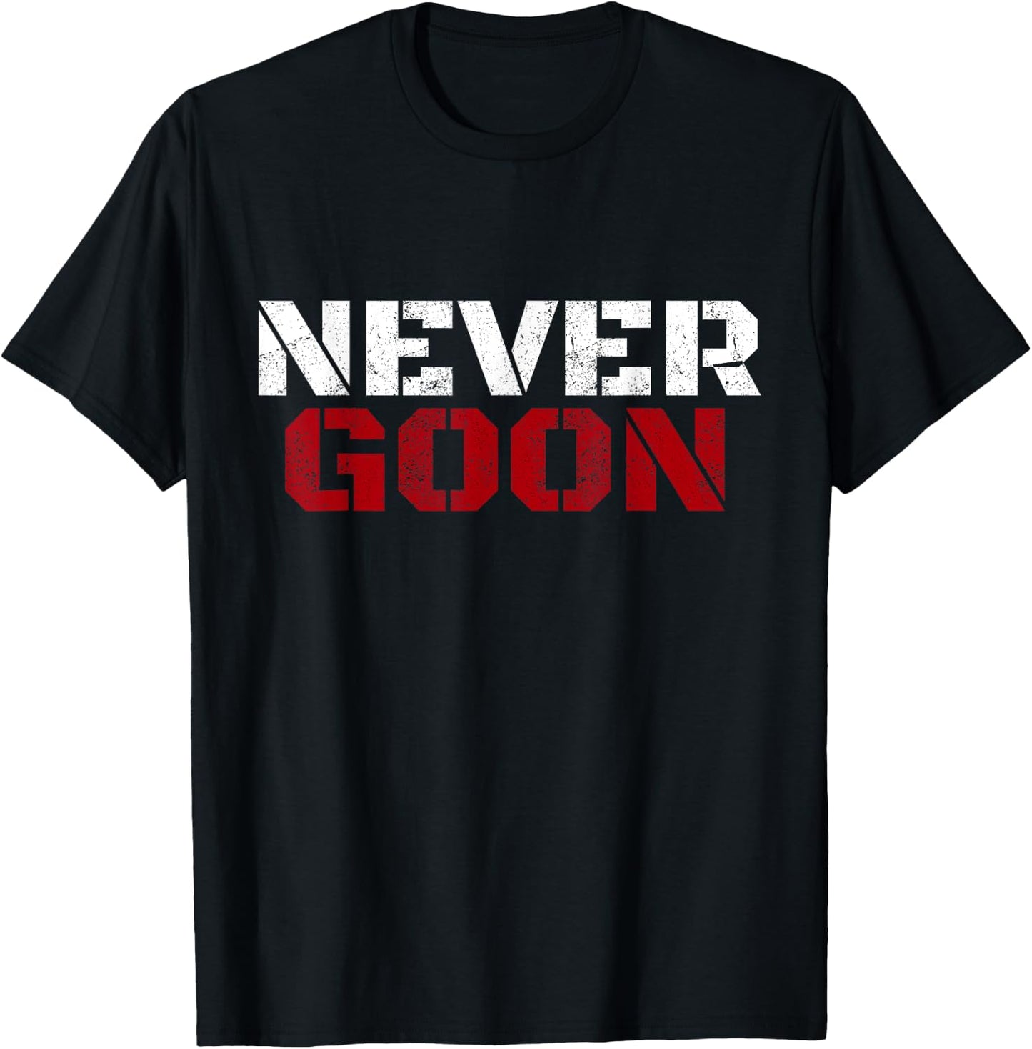 NEVER GOON Funny Gym Meme NEVER GOON T-Shirt - T-Shirt | Black