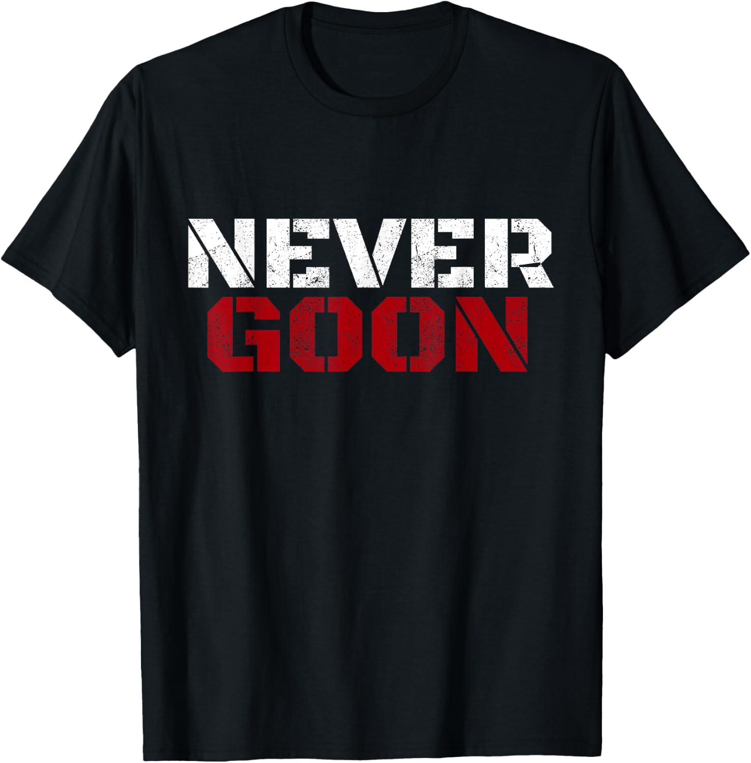 NEVER GOON Funny Gym Meme NEVER GOON T-Shirt - T-Shirt | Black