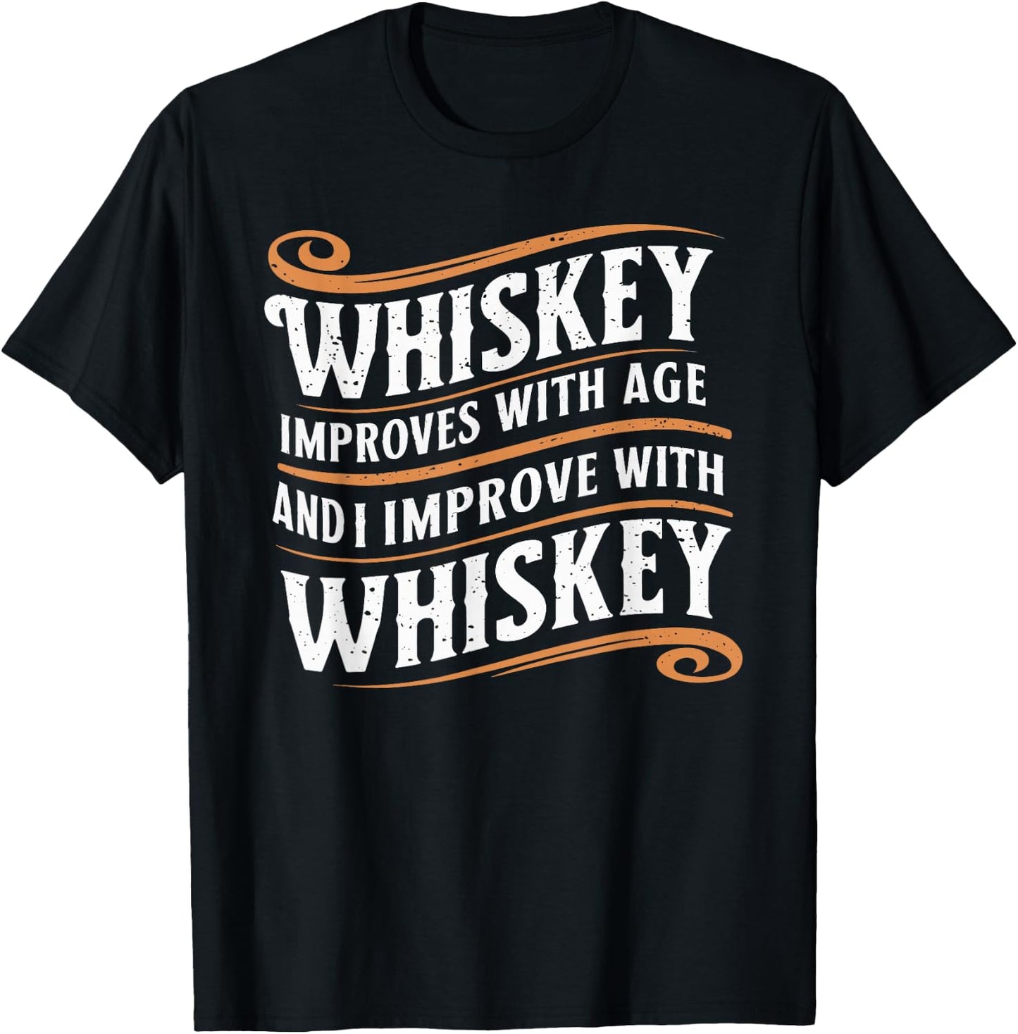 Whiskey Improves With Age And I Improve With Whiskey T-Shirt - T-Shirt | Black