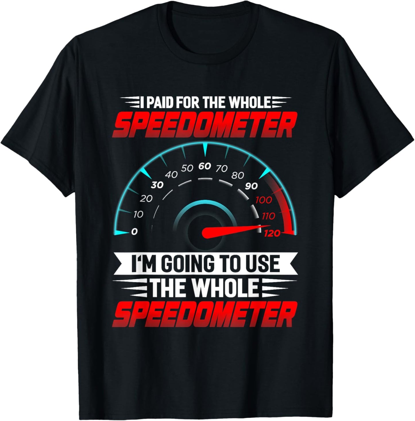I paid for the whole Speedometer Full Throttle Speedometer T-Shirt - T-Shirt | Black