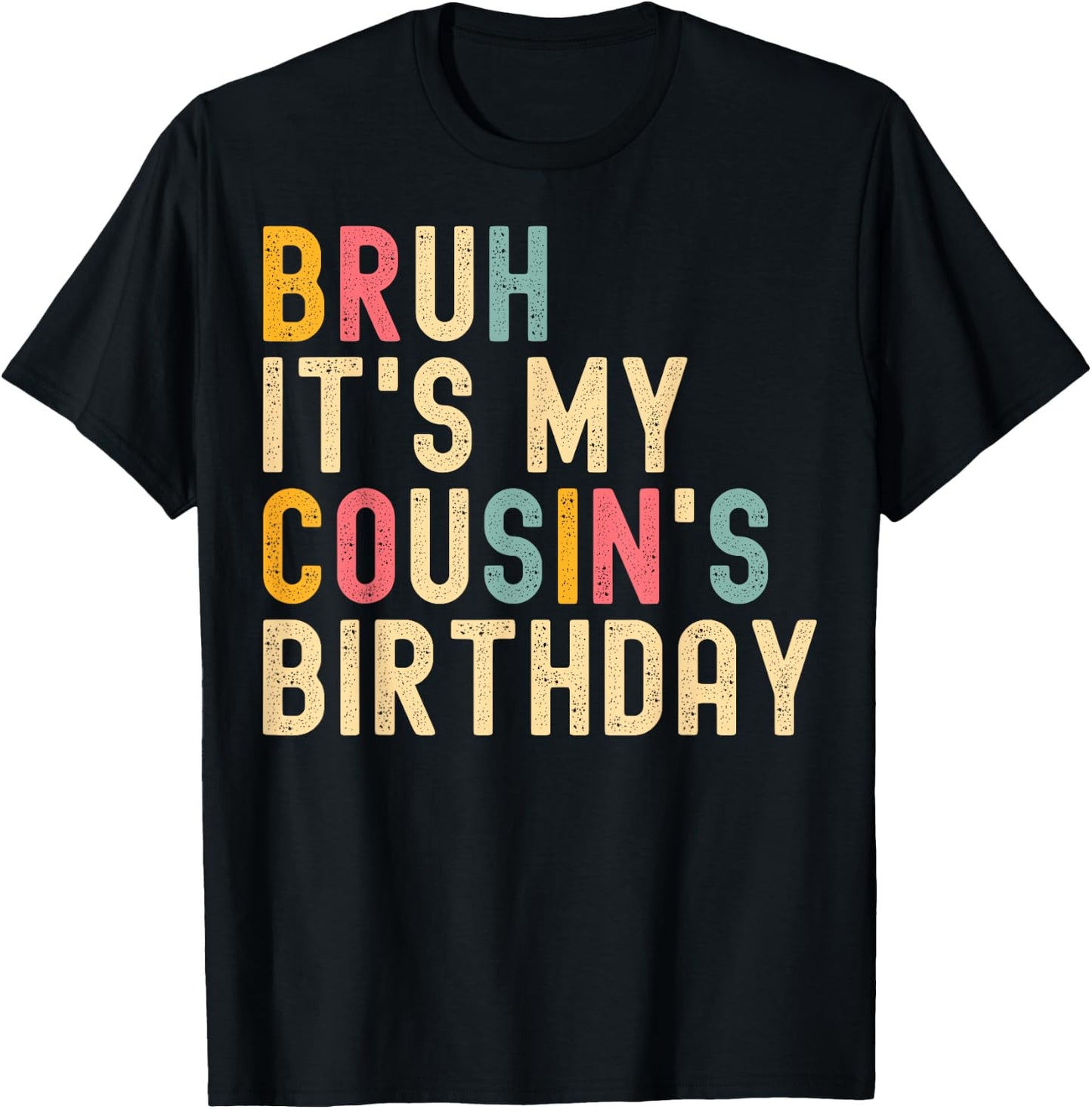 Bruh It's My Cousin's Birthday Cousin T-Shirt - T-Shirt | Black
