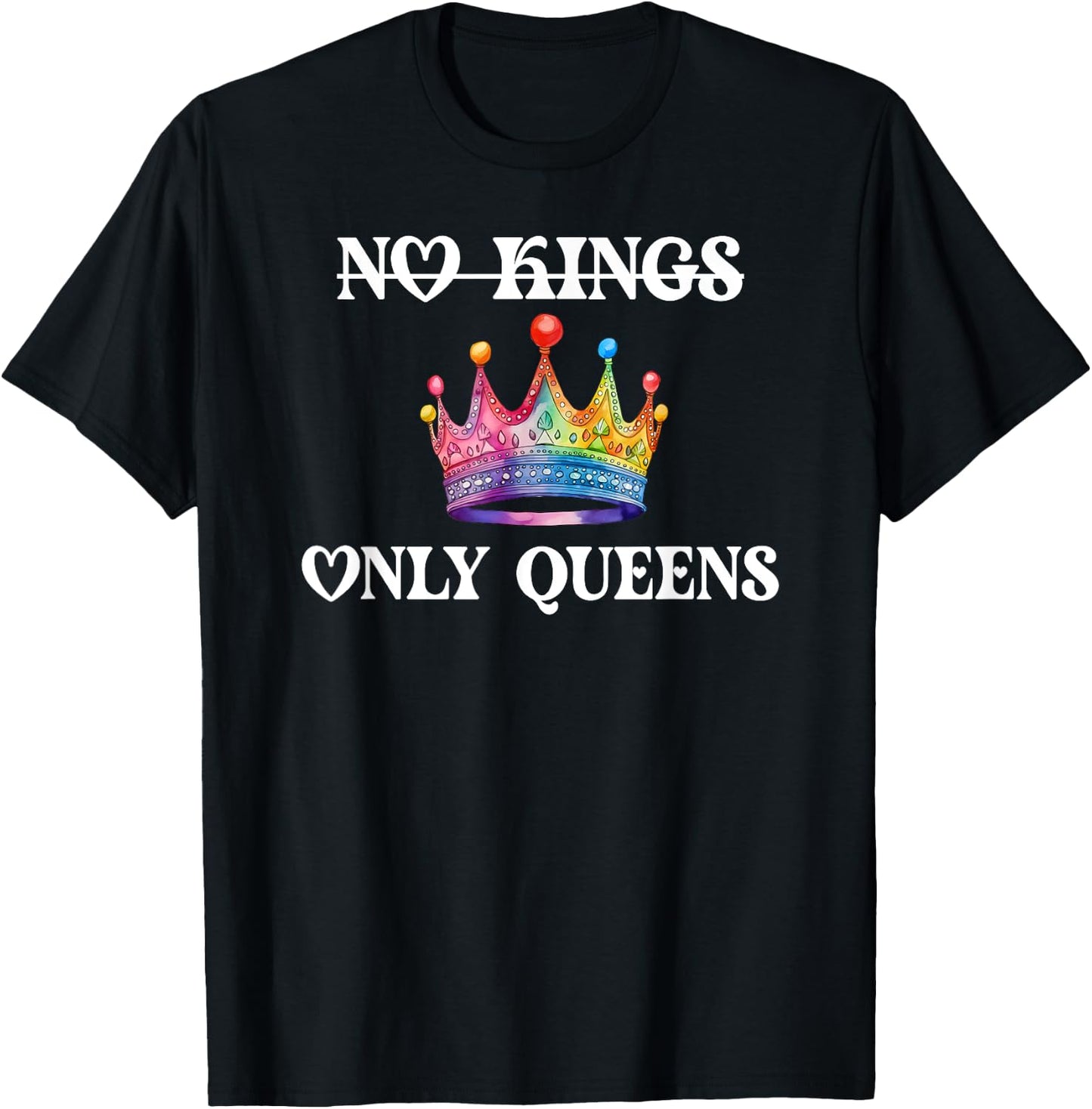 No Kings in America Only Queens Queer Ally Gay Pride LGBTQ T-Shirt - T-Shirt | Black