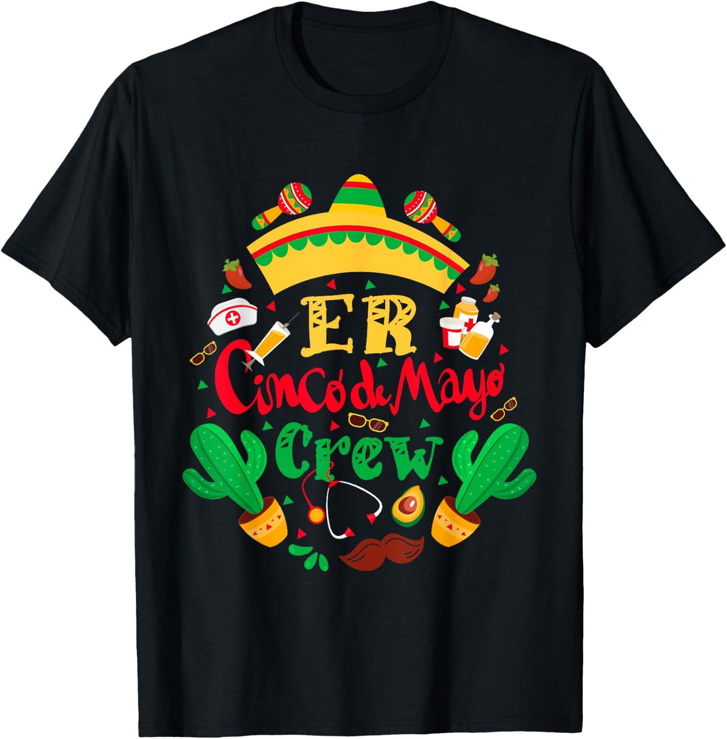 ER Cinco De Mayo Nurse Crew Emergency Room Mexican Fiesta T-Shirt - T-Shirt | Black