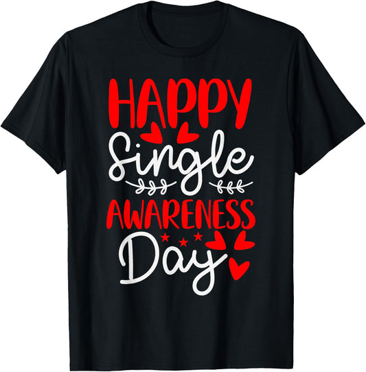 Happy Single Awareness Day - Funny Anti-Valentines Day T-Shirt - T-Shirt | Black