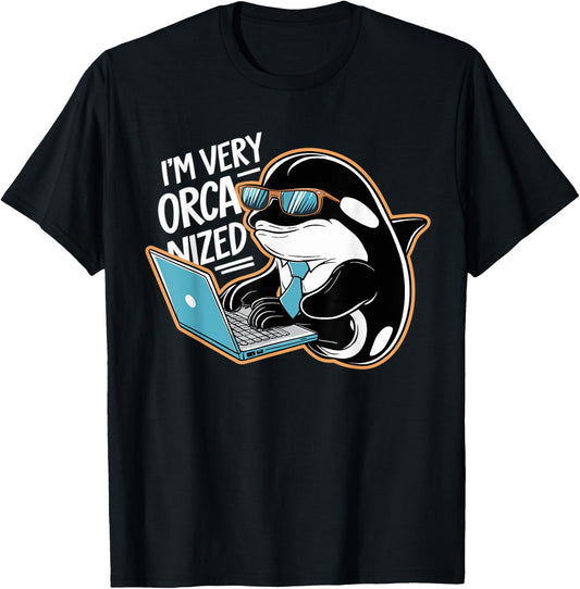 Funny I'm Very Orca-nized Organized Orca Pun T-Shirt - T-Shirt | Black