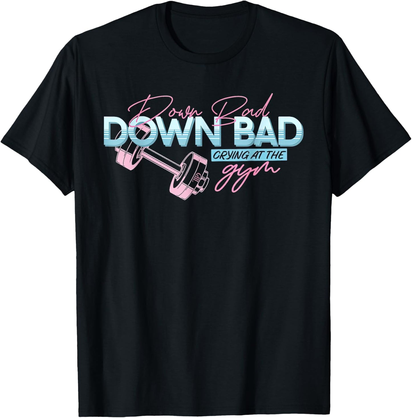 Funny Meme Trending Saying Quote Down Bad Crying At The Gym T-Shirt - T-Shirt | Black