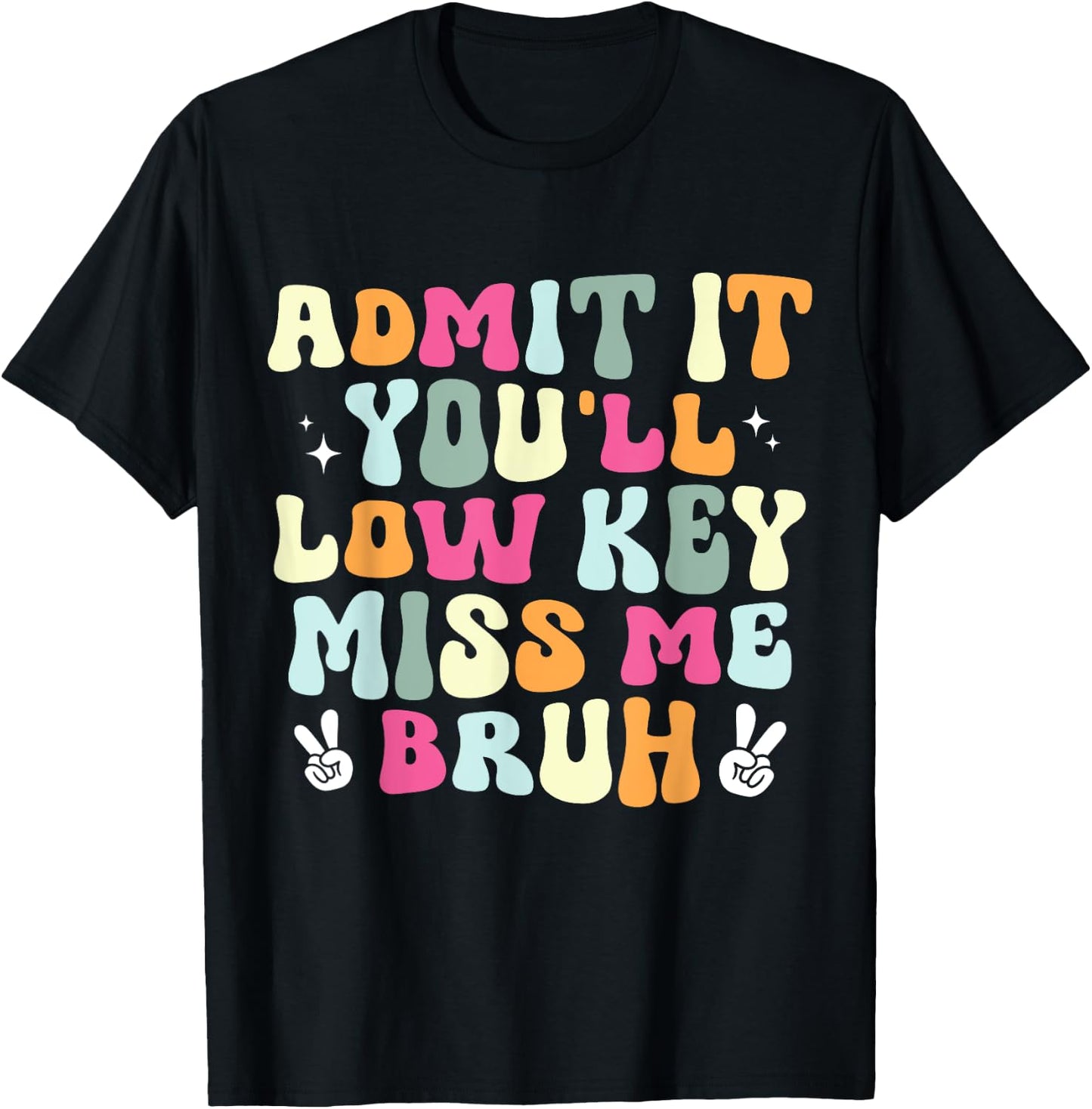 Admit It You'll Low Key Miss Bruh Funny Bruh Teacher Groovy Men Women Girls Kids T-Shirt - T-Shirt | Black