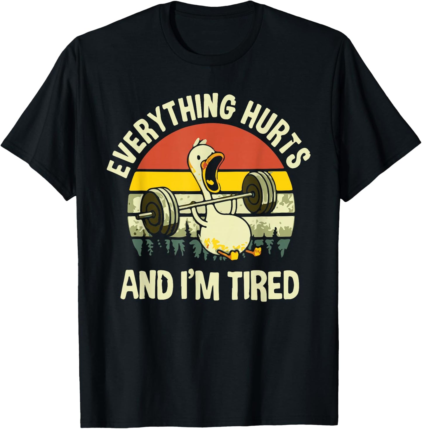 Everything Hurts And I'm Tired Duck T-Shirt - T-Shirt | Black