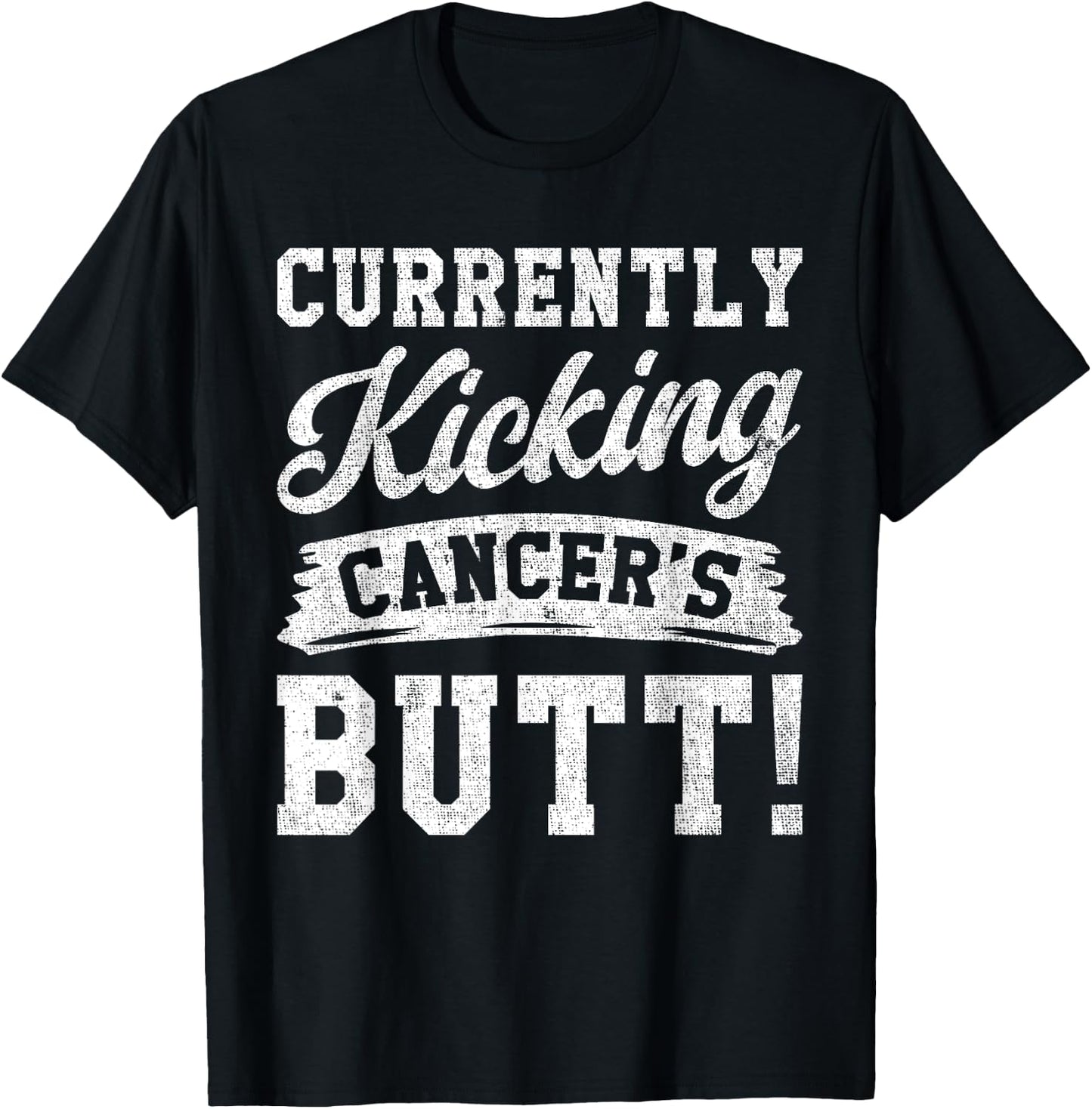 Currently Kicking Cancers Butt Cancer Awareness Survivor T-Shirt - T-Shirt | Black