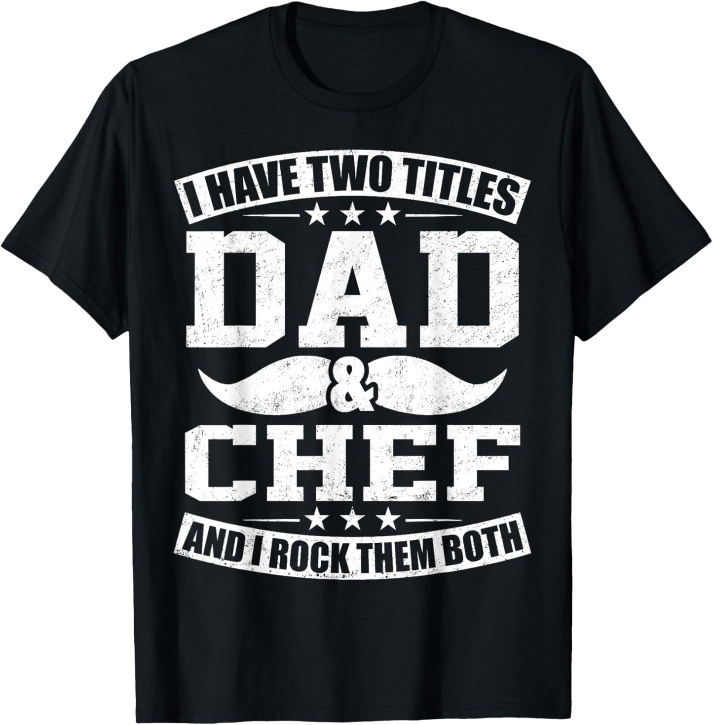 Chef Dad I Have Two Titles Dad And Chef T-Shirt - T-Shirt | Black
