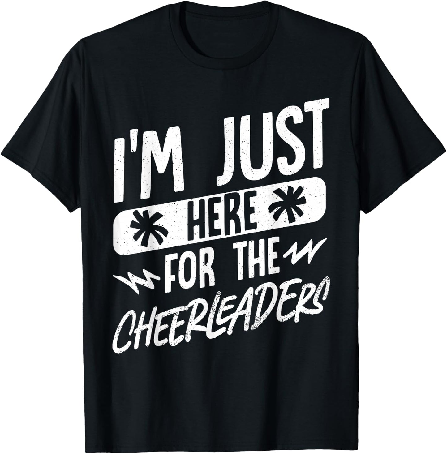 I'm Just Here For The Cheerleaders T-Shirt - T-Shirt | Black