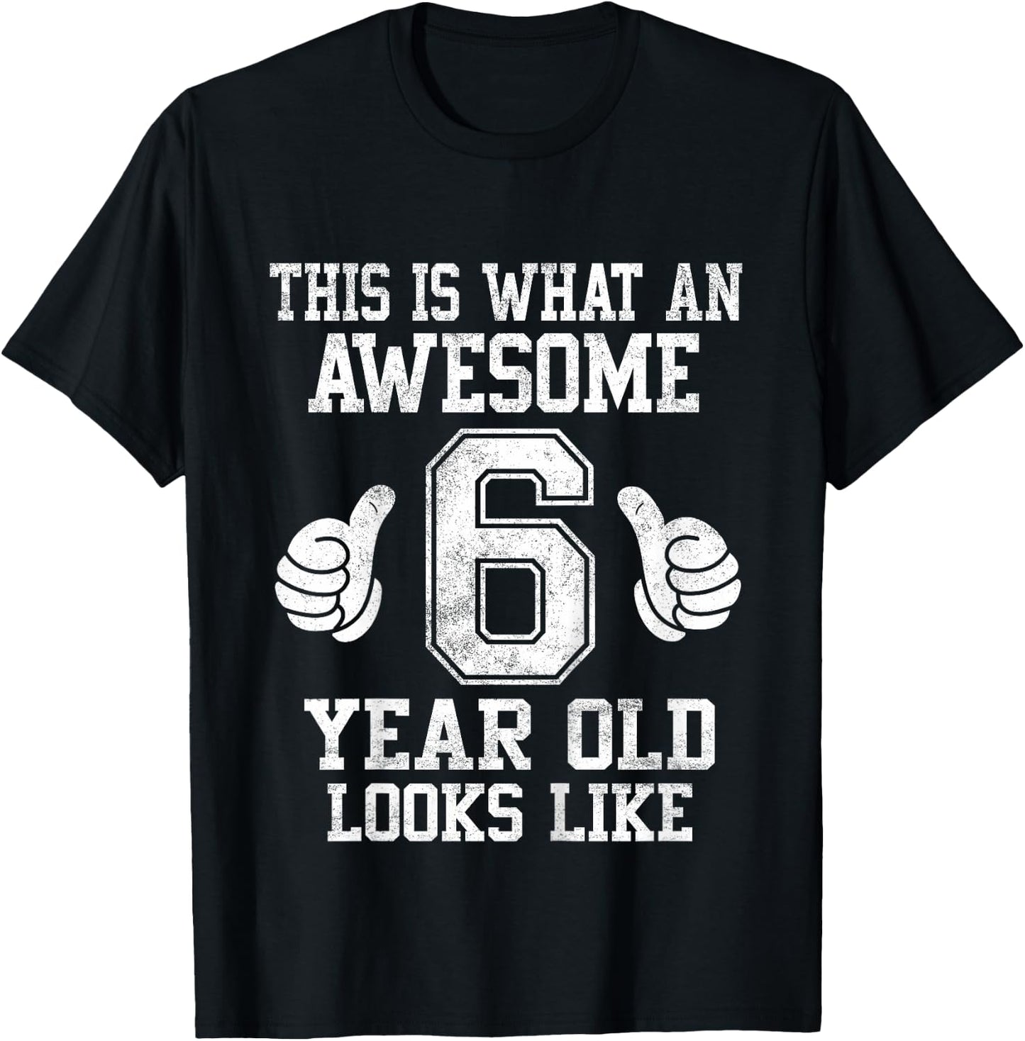 This Is What an Awesome 6 Year Old Looks Like 6th Birthday T-Shirt - T-Shirt | Black