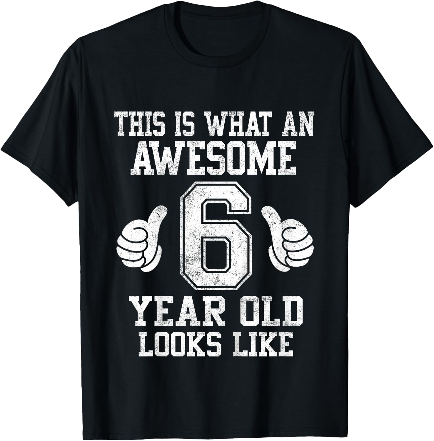 This Is What an Awesome 6 Year Old Looks Like 6th Birthday T-Shirt - T-Shirt | Black