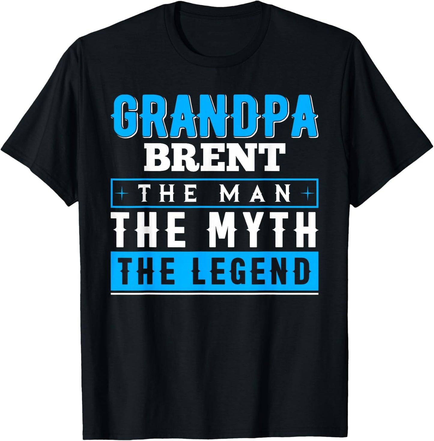 Grandpa Brent The Man The Myth The Legend Shirt Funny T-Shirt - T-Shirt | Black