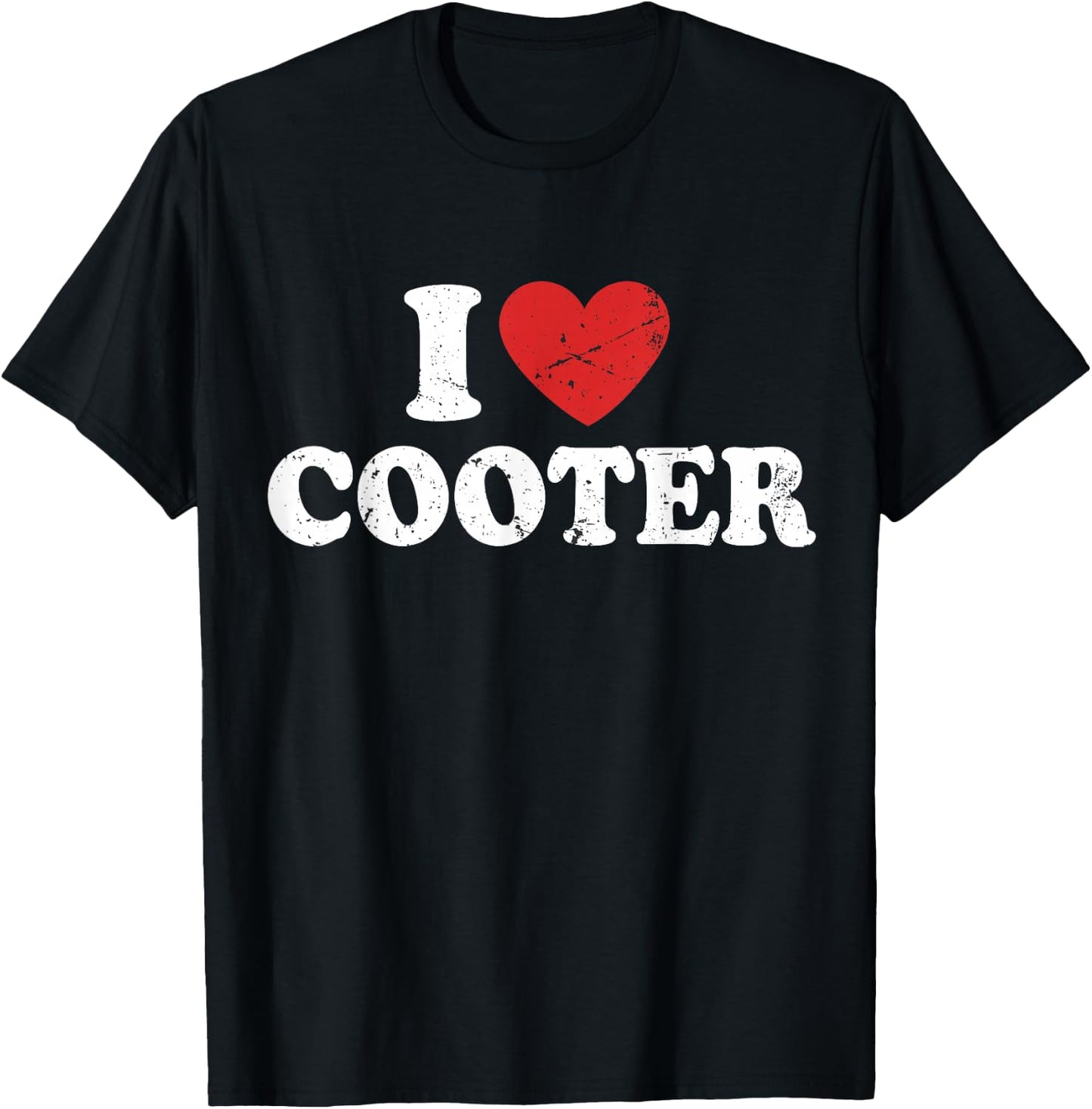 I Love Cooter I Heart Cooter T-Shirt - T-Shirt | Black